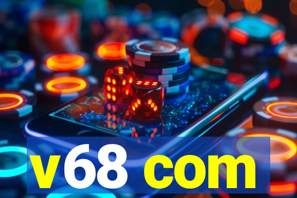 v68 com